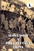 Slovensko a prvá svetová vojna I. - Martin Drobňák, Radoslav Turík