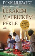 Lékařem v africkém pekle - Denis Mukwege, Berthil &amp;Aring;kerlund