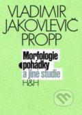 Morfologie pohádky a jiné studie - Vladimír Jakolevič Propp