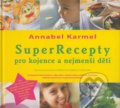 Super Recepty pro kojence a nejmenší děti - Annabel Karmelová