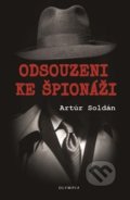 Odsouzeni ke špionáži - Artúr Soldán