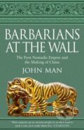 Barbarians at the Wall - John Man