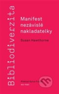 Bibliodiverzita: Manifest nezávislé nakladatelky - Susan Hawthorne