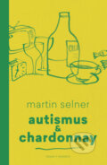 Autismus &amp; Chardonnay - Martin Selner