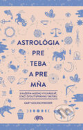 Astrológia pre teba a pre mňa - Gary Goldschneider