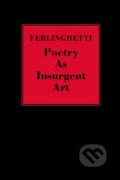 Poetry as Insurgent Art - Lawrence Ferlinghetti