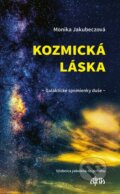 Kozmická láska - Galaktické spomienky duše - Monika Jakubeczová