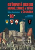 Erbovní mapa hradů, zámků a tvrzí v Čechách 10 - Milan Mysliveček