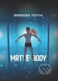 Mŕtve body - Benedek Totth