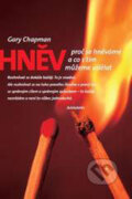 Hněv - Proč se hněváme a co s tím můžeme udělat - Gary Chapman