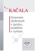 Fenomén zloženosti v jazyku, osobitne v syntaxi - Ján Kačala