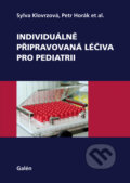 Individuálně připravovaná léčiva pro pediatrii - Sylva Klovrzová, Petr Horák a kolektív