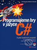 Programujeme hry v jazyce C# - Petr Roudenský, Mokhtar M. Khorshid
