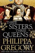 Three Sisters, Three Queen - Philippa Gregory