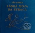 Láska moja sa stráca - Ján Smrek