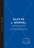 Averzivní demokracie - Aletta J. Norval