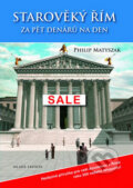 Starověký Řím za pět denárů za den - Philip Matyszak