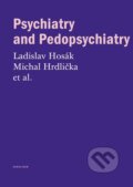 Psychiatry and Pedopsychiatry - Ladislav Hosák, Michal Hrdlička