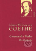 Gesammelte Werke: Die Gedichte - Johann Wolfgang von Goethe