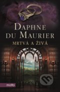 Mrtvá a živá - Daphne du Maurier