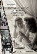 Kaviarne, krčmy a vinárne v Bratislave 1960-1989 - Juraj Šebo