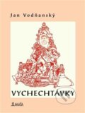 Vychechtávky - Jan Vodňanský, Michal Laštovička (ilustrácie)
