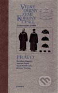 Velké dějiny zemí Koruny české - Právo - Karolina Adamová, Antonín Lojek, Jaromír Tauchen, Karel Schelle