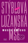 Lužanská mše - Musis amicus - Valja Stýblová