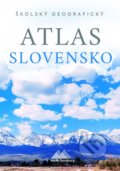 Školský geografický atlas Slovensko - Ladislav Tolmáči, Anton Magula