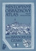 Místopisný obrázkový atlas aneb Krasohled český 1. - Milan Mysliveček