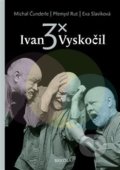 3x Ivan Vyskočil - Michal Čunderle, Přemysl Rut, Eva Slavíková