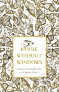 The House Without Windows - Barbara Newhall Follett, Jackie Morris (ilustrácie)