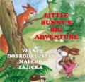 Velké dobrodružství malého zajíčka / Little Bunny´s Big Adventure - Ludmila Šnajderová