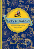Mýty a legendy pro unavené rodiče a jejich děti - Dan Green, David Lyttleton (Ilustrácie)