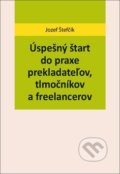 Úspešný štart do praxe prekladateľov, tlmočníkov a freelancerov - Jozef Štefčík