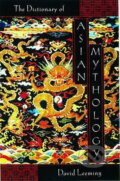 The Dictionary of Asian Mythology - David Leeming