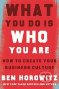 What You Do is Who You Are - Ben Horowitz