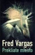 Prekliate miesto - Fred Vargas