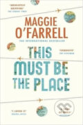 This Must Be The Place - Maggie O&#039;Farrell