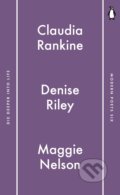 Die Deeper into Life - Maggie Nelson, Claudia Rankine, Denise Riley