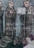 Benediktini a střed Evropy - Dušan Foltýn