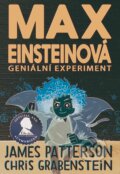 Max Einsteinová - Geniální experiment - Chris Grabenstein, James Patterson