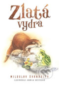 Zlatá vydra - Miloslav Švandrlík, Jarmila Růžičková (ilustrátor)