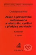 Zákon o provozování rozhlasového a televizního vysílání a předpisy související - Helena Chaloupková, Petr Holý