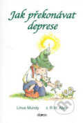 Jak překonávat deprese - Linus Mundy, R.W. Alley (ilustrácie)
