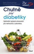 Chutně pro diabetiky - Sven-David M&amp;uuml;ller, Christiane Pfeuffer