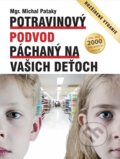 Potravinový podvod páchaný na vašich deťoch - Michal Pataky