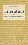 Literatúra ako existenciálna komunikácia - Dalimír Hajko