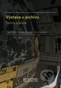 Výstava v archivu - Irena Loskotová, Pavol Tišliar, Tomáš Černušák