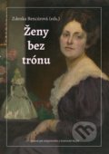 Ženy bez trónu - Zdenka Bencúrová